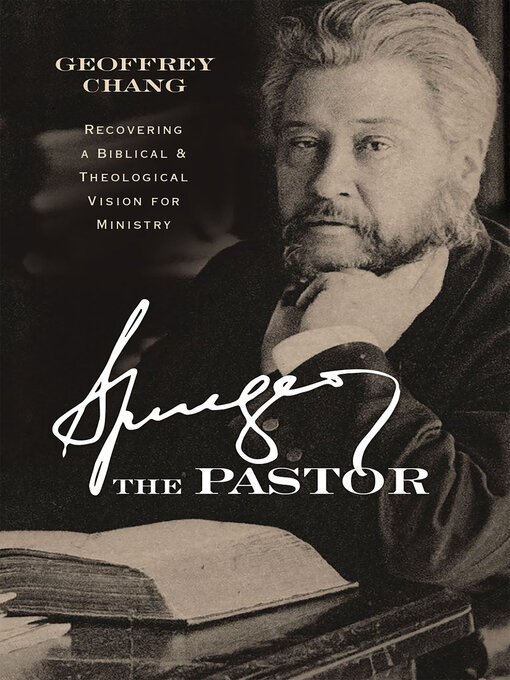 Title details for Spurgeon the Pastor by Geoffrey Chang - Available